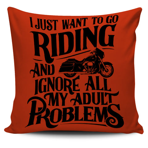 I Just Want to Go Riding and Ignore All My Adult Problems Pillow Cover