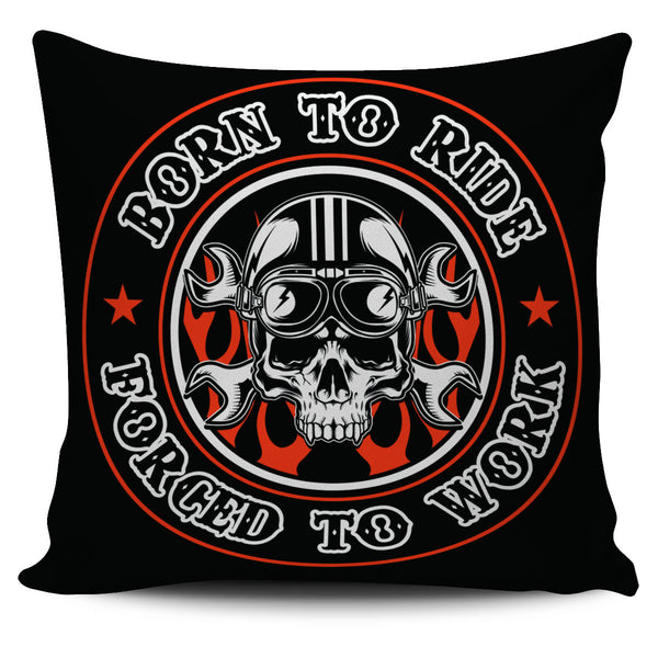 Born to Ride Forced to Work Pillow Cover