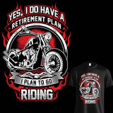 Yes I Do Have a Retirement Plan T-Shirt - Front Print